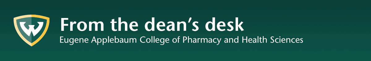 From the Dean’s Desk - Eugene Applebaum College of Pharmacy and Health Sciences - Wayne State University